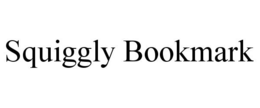 SQUIGGLY BOOKMARK trademark