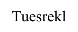 TUESREKL trademark