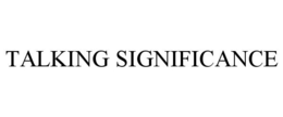 TALKING SIGNIFICANCE trademark