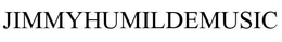 JIMMYHUMILDEMUSIC trademark