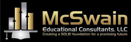 MCSWAIN EDUCATIONAL CONSULTANTS, LLC CREATING A SOLID FOUNDATION FOR A PROMISING FUTURE trademark