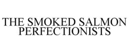 THE SMOKED SALMON PERFECTIONISTS trademark