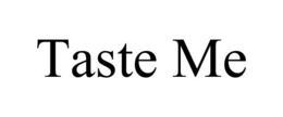 TASTE ME trademark
