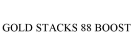 GOLD STACKS 88 BOOST trademark