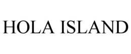HOLA ISLAND trademark