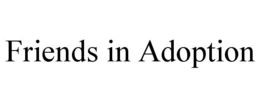 FRIENDS IN ADOPTION trademark