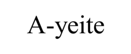 A-YEITE trademark