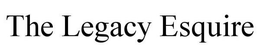 THE LEGACY ESQUIRE trademark