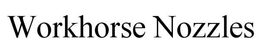 WORKHORSE NOZZLES trademark