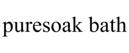 PURESOAK BATH trademark