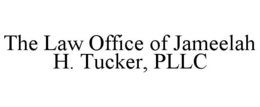 THE LAW OFFICE OF JAMEELAH H. TUCKER, PLLC trademark