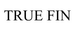 TRUE FIN trademark
