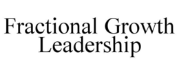 FRACTIONAL GROWTH LEADERSHIP trademark