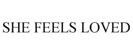 SHE FEELS LOVED trademark