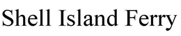 SHELL ISLAND FERRY trademark