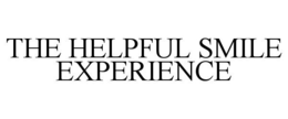 THE HELPFUL SMILE EXPERIENCE trademark
