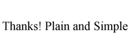 THANKS! PLAIN AND SIMPLE trademark