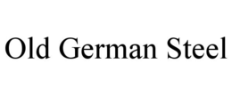 OLD GERMAN STEEL trademark