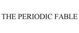THE PERIODIC FABLE trademark