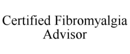 CERTIFIED FIBROMYALGIA ADVISOR trademark