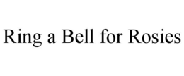 RING A BELL FOR ROSIES trademark