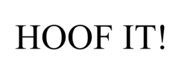 HOOF IT! trademark