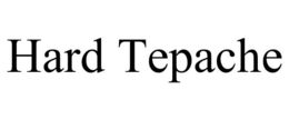 HARD TEPACHE trademark