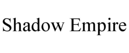 SHADOW EMPIRE trademark