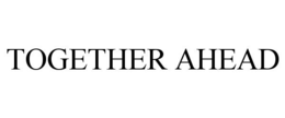 TOGETHER AHEAD trademark