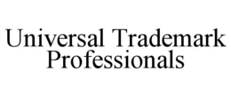 UNIVERSAL TRADEMARK PROFESSIONALS trademark