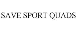 SAVE SPORT QUADS trademark