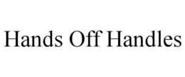 HANDS OFF HANDLES trademark