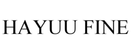 HAYUU FINE trademark