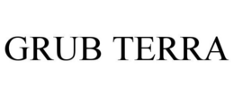 GRUB TERRA trademark
