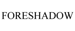 FORESHADOW trademark