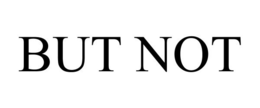 BUT NOT trademark