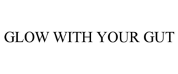 GLOW WITH YOUR GUT trademark