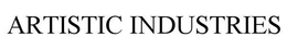 ARTISTIC INDUSTRIES trademark