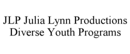 JLP JULIA LYNN PRODUCTIONS DIVERSE YOUTH PROGRAMS trademark