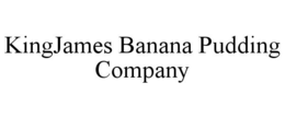 KINGJAMES BANANA PUDDING COMPANY trademark