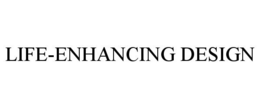 LIFE-ENHANCING DESIGN trademark