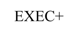 EXEC+ trademark