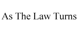 AS THE LAW TURNS trademark
