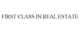 FIRST CLASS IN REAL ESTATE trademark