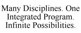 MANY DISCIPLINES. ONE INTEGRATED PROGRAM. INFINITE POSSIBILITIES. trademark