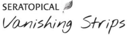 SERATOPICAL VANISHING STRIPS trademark