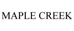 MAPLE CREEK trademark