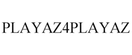 PLAYAZ4PLAYAZ trademark