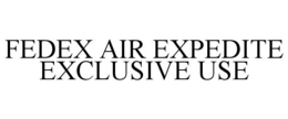 FEDEX AIR EXPEDITE EXCLUSIVE USE trademark