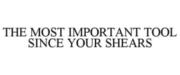THE MOST IMPORTANT TOOL SINCE YOUR SHEARS trademark